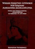 Wielkie Księstwo Litewskie pod rządami Aleksandra Jagiellończyka