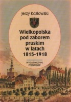 Wielkopolska pod zaborem pruskim w latach 1815-1918