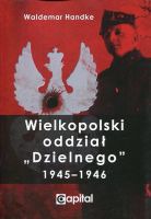 Wielkopolski oddział Dzielnego 1945-1946