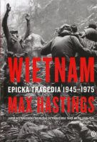 Wietnam Epicka tragedia 1945-1975