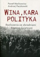 Wina, kara, polityka. Rozliczenia ze zbrodniami II Wojny Światowej