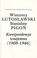 Wincenty Lutosławski, Stanisław Pigoń. Korespondencja wzajemna (1908-1946)