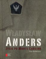 Władysław Anders Życie po Monte Cassino