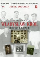 Władysław Król Piłkarz i trener 