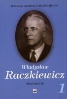 Władysław Raczkiewicz. Prezydent RP. Tom 1, 2