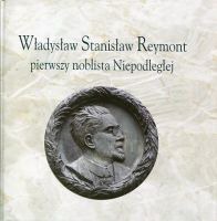 Władysław Stanisław Reymont pierwszy noblista Niepodległej