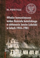 Władze komunistyczne wobec Kościoła katolickiego w dekanacie Janów Lubelski w latach 1944-1981