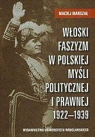 Włoski faszyzm w polskiej myśli politycznej i prawnej 1922-1939