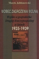 Wobec zagrożenia wojną. Wojsko a gospodarka Drugiej Rzeczypospolitej w latach 1935-1939 