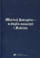 Wojciech Jastrzębiec – w służbie monarchii i Kościoła