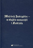Wojciech Jastrzębiec – w służbie monarchii i Kościoła