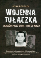 Wojenna tułaczka. Z Kresów przez Sybir i Indie do Anglii