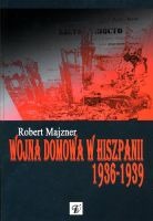 Wojna domowa w Hiszpanii 1936-1939 w obserwacjach i analizach Oddziału II Sztabu Głównego Wojska Polskiego