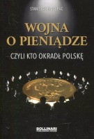 Wojna o pieniądze, czyli kto okradł Polskę