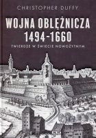 Wojna oblężnicza 1494-1660. Twierdze w świecie nowożytnym