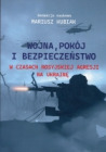 Wojna, pokój i bezpieczeństwo w czasach rosyjskiej agresji na Ukrainę
