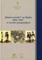 Wojna twierdz na Śląsku 1806-1807 w świetle pamiętników