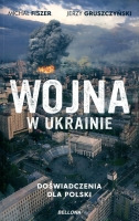 Wojna w Ukrainie Doświadczenia dla Polski