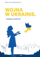 Wojna w Ukrainie. Kobiece historie