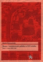 Wojny i wojskowość polska w XVI wieku. Tom I. Lata 1500–1548