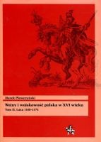 Wojny i wojskowość polska w XVI wieku. Tom II. Lata 1548-1575