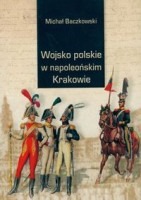 Wojsko polskie w napoleońskim Krakowie