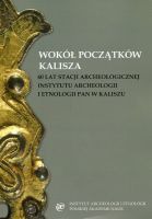 Wokół początków Kalisza. 60 lat stacji archeologicznej IAE PAN w Kaliszu