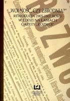 Wolność czy zbrodnia? Rewolucja 1905-1907 roku w Łodzi na łamach gazety Rozwój