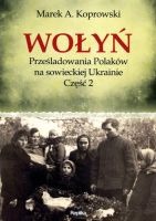 Wołyń Prześladowania Polaków na sowieckiej Ukrainie Część 2