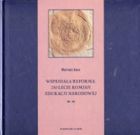 Wspaniała reforma. 250-lecie Komisji Edukacji Narodowej