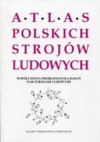 Współczesna problematyka badań nad strojami ludowymi. Atlas Polskich Strojów Ludowych