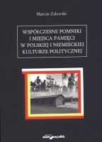 Współczesne pomniki i miejsca pamięci w polskiej i niemieckiej kulturze politycznej