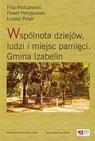 Wspólnota dziejów ludzi i miejsc pamięci Gmina Izabelin