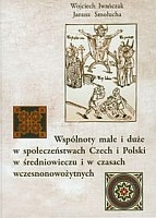 Wspólnoty małe i duże w społeczeństwach Czech i Polski w średniowieczu i w czasach wczesnonowożytnych