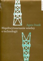 Współwytwarzanie wiedzy o technologii. Gaz łupkowy jako wyzwanie dla zbiorowości