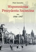Wspomnienia Prezydenta Szczecina. Lata 1946–1947