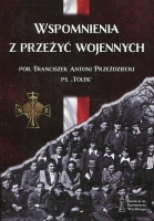 Wspomnienia z przeżyć wojennych – por. Franciszek Antoni Przeździecki ps. Tolek