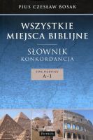 Wszystkie miejsca biblijne. Słownik i konkordancja