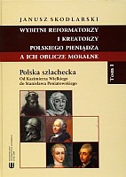 Wybitni reformatorzy i kreatorzy polskiego pieniądza a ich oblicze moralne, tom I