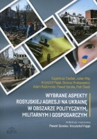 Wybrane aspekty rosyjskiej agresji na Ukrainę w obszarze politycznym, militarnym i gospodarczym