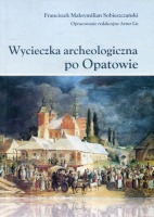 Wycieczka archeologiczna po Opatowie