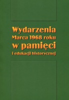 Wydarzenia Marca 1968 roku w pamięci i edukacji historycznej