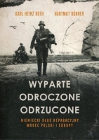 Wyparte. Odroczone. Odrzucone. Niemiecki dług reparacyjny wobec Polski i Europ