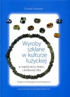 Wyroby szklane w kulturze łużyckiej w międzyrzeczu Noteci i środkowej Odry