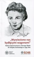 Wywieziono nas bydlęcymi wagonami