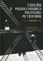 Z dziejów polskiej emigracji politycznej po 1939 roku