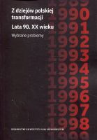 Z dziejów polskiej transformacji. Lata 90. XX wieku