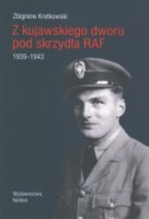 Z kujawskiego dworu pod skrzydła RAF 1939-1943