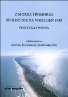 Z morza i Pomorza spojrzenie na wrzesień 1939. Polityka i wojna