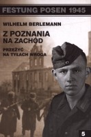 Z Poznania na zachód. Przeżyć na tyłach wroga.